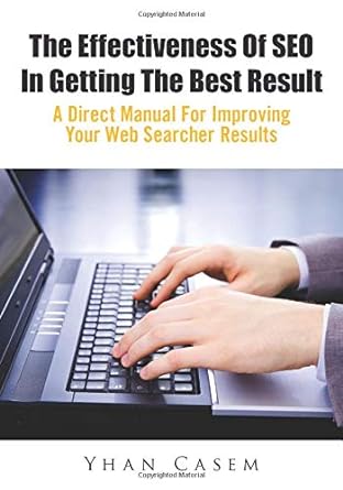 the effectiveness of seo in getting the best result a direct manual for improving your web searcher results