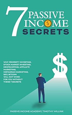 7 passive income secrets why property investing stock market investing dropshipping affiliate marketing