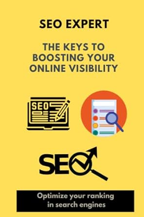 seo expert the keys to boosting your online visibility optimize your ranking in search engines 1st edition