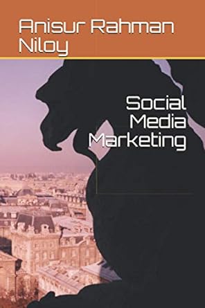 social media marketing 1st edition anisur rahman niloy 979-8723933002