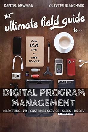 the ultimate field guide to digital program management 1st edition daniel newman ,olivier blanchard