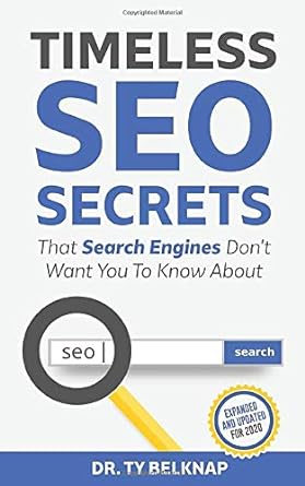 timeless seo secrets that search engines dont want you to know about 1st edition dr ty belknap 1657359093,