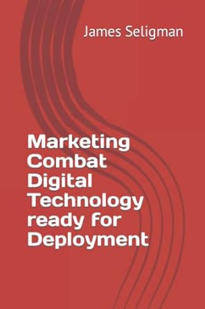 marketing combat digital technology ready for deployment 1st edition james seligman 979-8754229556
