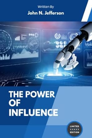 the power of influence 1st edition john n jefferson 979-8846703681