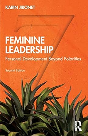feminine leadership personal development beyond polarities 2nd edition karin jironet 1138598267,