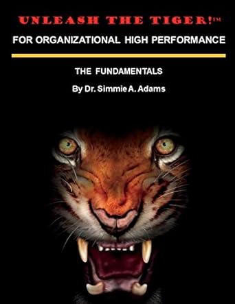 unleash the tiger for organizational high performance 1st edition dr simmie a adams 173205410x, 978-1732054103