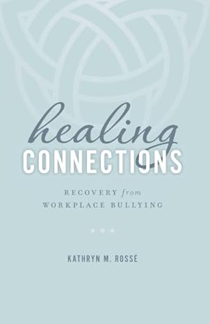 healing connections recovery from workplace bullying 1st edition kathryn m rosse 1535331046, 978-1535331043