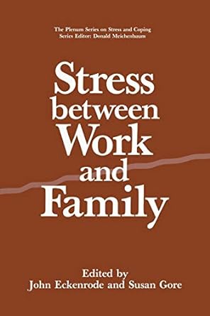 stress between work and family 1st edition john eckenrode ,susan gore 1489920994, 978-1489920997