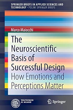 the neuroscientific basis of successful design how emotions and perceptions matter 1st edition marco maiocchi