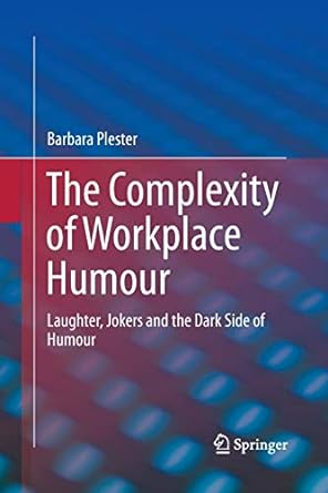 the complexity of workplace humour laughter jokers and the dark side of humour 1st edition barbara plester