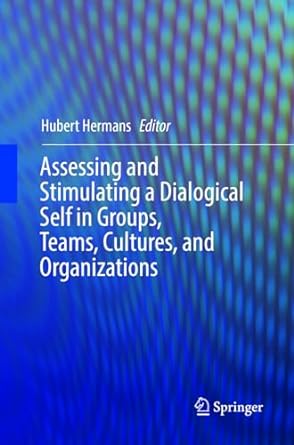 assessing and stimulating a dialogical self in groups teams cultures and organizations 1st edition hubert