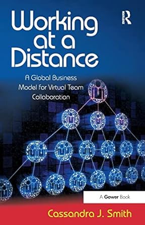 working r at a distance a global business model for virtual team collaboration 1st edition cassandra smith