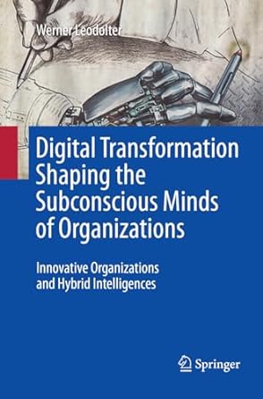 digital transformation shaping the subconscious minds of organizations innovative organizations and hybrid