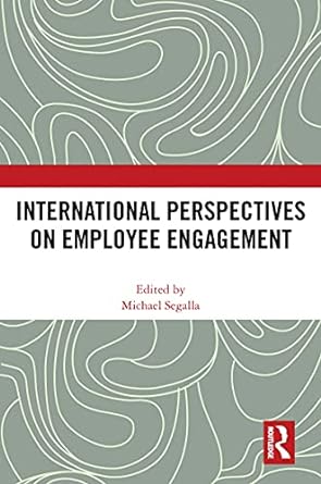 international perspectives on employee engagement 1st edition michael segalla 0367696053, 978-0367696054