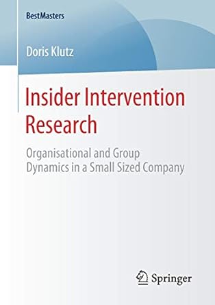 Insider Intervention Research Organisational And Group Dynamics In A Small Sized Company