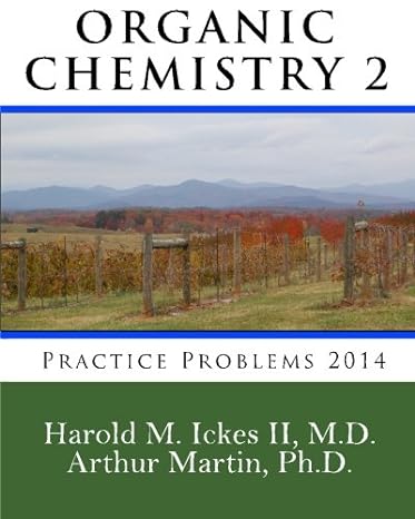 organic chemistry 2 practice problems 2014 1st edition harold m ickes ii m d ,arthur martin 0615943209,