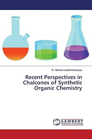 recent perspectives in chalcones of synthetic organic chemistry 1st edition dr mahammadali khanusiya