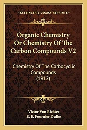 organic chemistry or chemistry of the carbon compounds v2 chemistry of the carbocyclic compounds 1912 1st