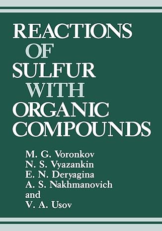 reactions of sulfur with organic compounds 1st edition e n deryagina ,a s nakhmanovich ,v a usov ,mikhail