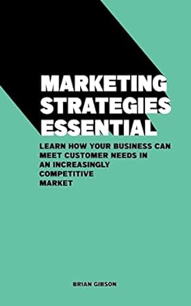 marketing strategies essential learn how your business can meet customer needs in an increasingly competitive