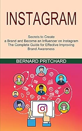 instagram secrets to create a brand and become an influencer on instagram the complete guide for effective