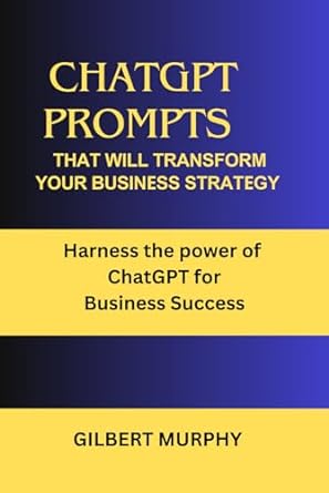 chatgpt prompts that will transform your business strategy harness the power of chatgpt for business success