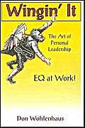 wingin it the art of personal leadership eq at work 1st edition don wohlenhaus 1880090600, 978-1880090602