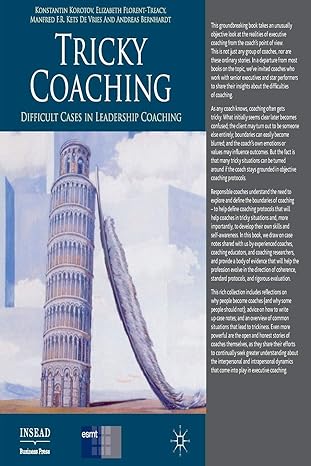 tricky coaching difficult cases in leadership coaching 1st edition k korotov ,e florent treacy ,m kets de