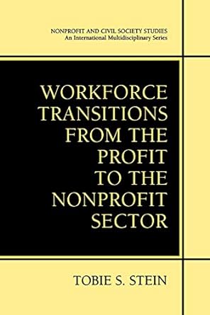 workforce transitions from the profit to the nonprofit sector 1st edition tobie s stein 1461351383,