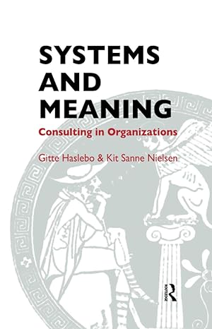 systems and meaning consulting in organizations 1st edition gitte haslebo ,kit sanne nielsen 1855752352,
