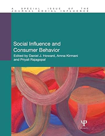 social influence and consumer behavior 1st edition daniel howard ,amna kirmani ,priyali rajagopal 113884487x,