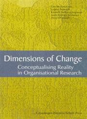dimensions of change conceptualising reality in organisational research 1st edition lars bo henriksen