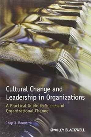 cultural change and leadership in organizations a practical guide to successful organizational change 1st