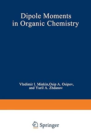 dipole moments in organic chemistry 1st edition v i minkin 146841772x, 978-1468417722
