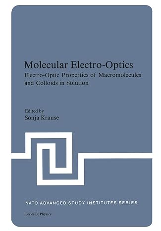 molecular electro optics electro optic properties of macromolecules and colloids in solution 1st edition