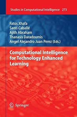 computational intelligence for technology enhanced learning 1st edition fatos xhafa ,santi caball ,ajith