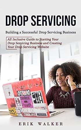 drop servicing building a successful drop servicing business all inclusive guide to starting your drop