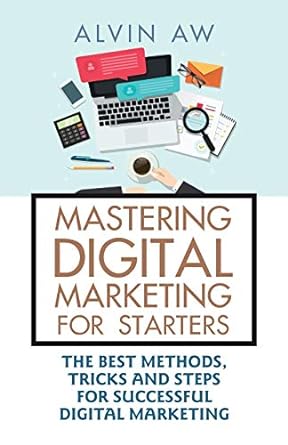 mastering digital marketing for starters the best methods tricks and steps for successful digital marketing