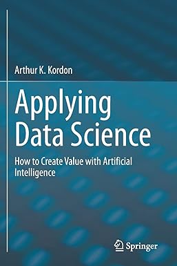 applying data science how to create value with artificial intelligence 1st edition arthur k kordon