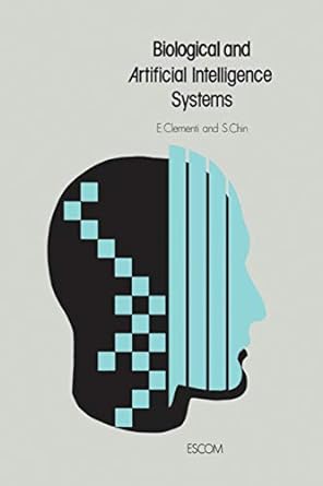 biological and artificial intelligence systems 1st edition e clementi ,s chin 9401079021, 978-9401079020