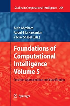 foundations of computational intelligence volume 5 function approximation and classification 2009th edition