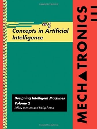 mechatronics volume 2 concepts in artifical intelligence 1st edition jeffrey johnson ,philip picton