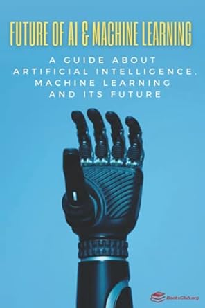 future of ai and machine learning a guide about artificial intelligence machine learning and its future 1st