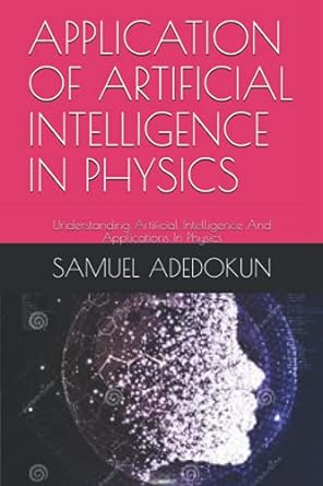 application of artificial intelligence in physics understanding artificial intelligence and applications in