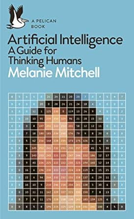 artificial intelligence a guide for thinking humans 1st edition melanie mitchell 0241404835, 978-0241404836