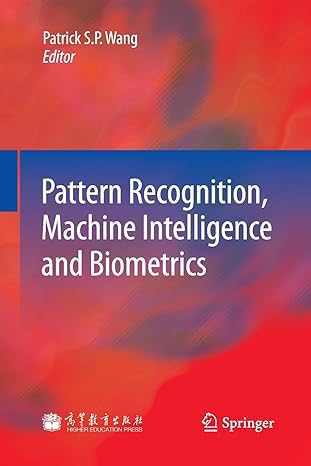pattern recognition machine intelligence and biometrics 1st edition patrick s p wang 3662585456,