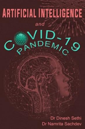 artificial intelligence and covid 19 pandemic 1st edition dr dinesh sethi ,dr namrita sachdev 979-8403269728