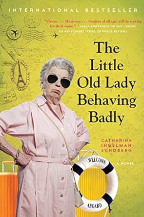 the little old lady behaving badly a novel  catharina ingelman sundberg 006269233x, 978-0062692337