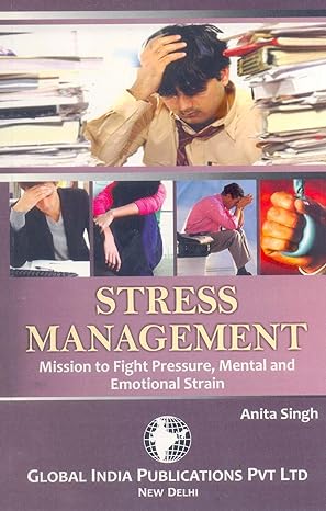 stress management mission to fight pressure mental and emotional strain 1st edition anita singh 9380228449,