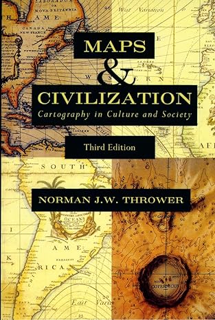 maps and civilization cartography in culture and society 3rd edition norman j w thrower 0226799743,